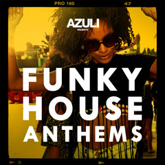 Azuli Presents Funky House Anthems Mix 1 (Continuous Mix)