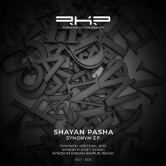 PREMIERE: Shayan Pasha - Synonym (Kenan Savrun Remix) [RKP]