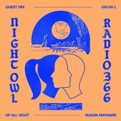 Night Owl Radio 366 ft. Mason Maynard and Oscar L