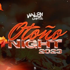 VALEN SANTOS - OTOÑO NIGHT 2023 🍁