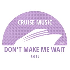 Roel - Don't Make Me Wait (Radio Edit) [CMS479]