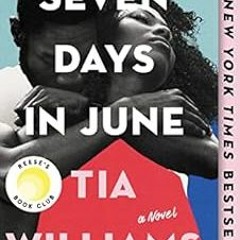 Get [EPUB KINDLE PDF EBOOK] Seven Days in June by Tia Williams 📜