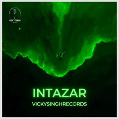 Vicky Singh - INTAZAR | VICKY SINGH RECORDS |