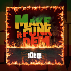 MAKE IT BUN DEM (CELO FUNK REMIX)