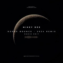 Mikey Dee - Ozone Bounce 2024 Remix (Radio Edit)