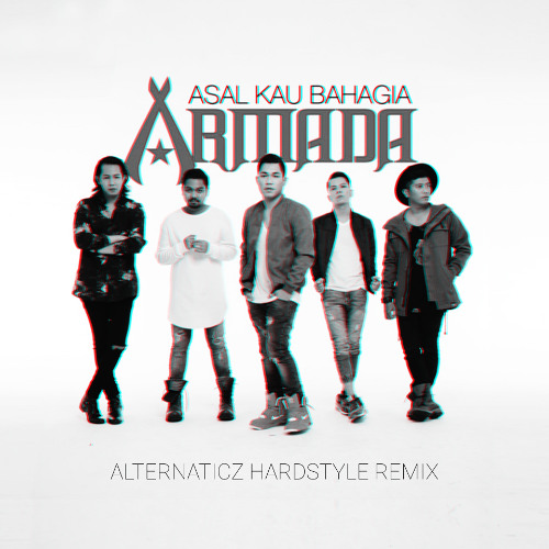 Armada - Asal Kau Bahagia (Alternaticz Hardstyle Bootleg) [EXTENDED MIX]