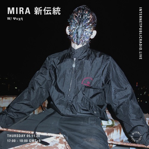 MIRA 新伝統 w/ Ψυχή - 5th November 2020  on Internet Public Radio