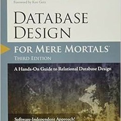 [Read] PDF EBOOK EPUB KINDLE Database Design for Mere Mortals: A Hands-On Guide to Relational Databa