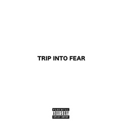 Trip Into Fear (Prod By. Bck9)