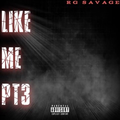 Like Me Pt3￼