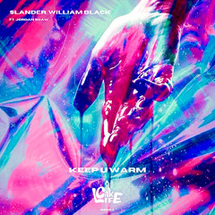 SLANDER, William Black ft. Jordan Shaw - Keep U Warm (LUMINATE Remix)
