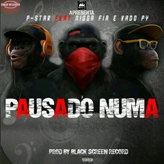 P-Star-Pausado Numa-Feat Nigga Fia e Vado Py-Prod By Black Screen Record-f.mp3