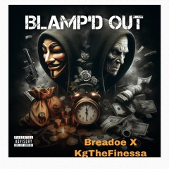 Blamp’d Out Ft KgThafinnessa