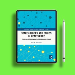 Stakeholders and Ethics in Healthcare: Ethical Accountability for Organizations (Routledge Stud