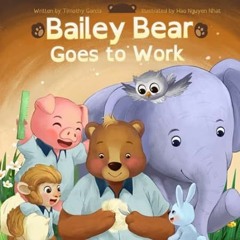 🍯PDF <eBook> Bailey Bear Goes to Work 🍯