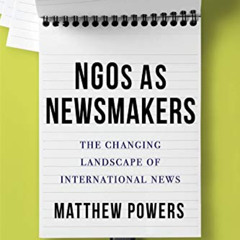 download PDF 📋 NGOs as Newsmakers: The Changing Landscape of International News (Reu