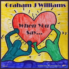 When You Say... (Graham Williams)