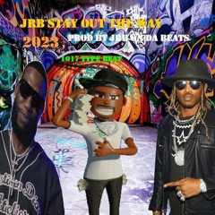 JRB STAY OUT THE WAY 2023 prod by JRB ON DA BEATS 1017 type beat