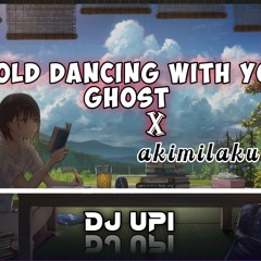 Dj old Dancing With Your Ghost x akimilaku By Dj Upi .mp3