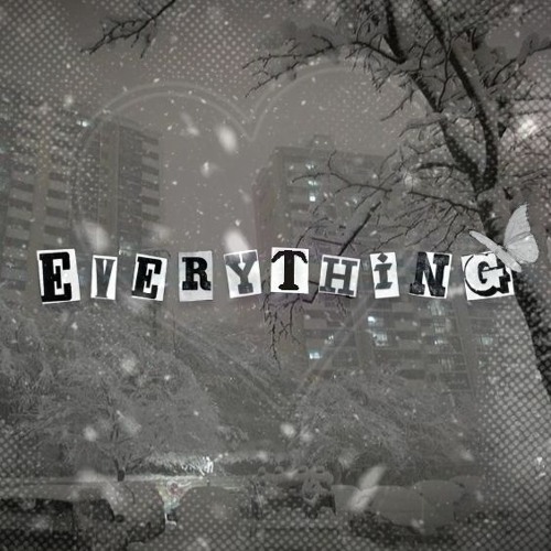 EVERYTHING (IMMORTAL)