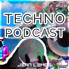 Techno Podcast #120 By Jean Lemos [Studio Mix]