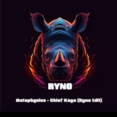 Metaphysics - Chief Kaya (Ryno Edit)
