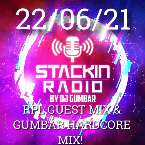 Stackin' Radio Show 22 - 06 - 21 Ft RPL Hosted By Gumbar (Hardcore Show) - NRGLive.co.uk