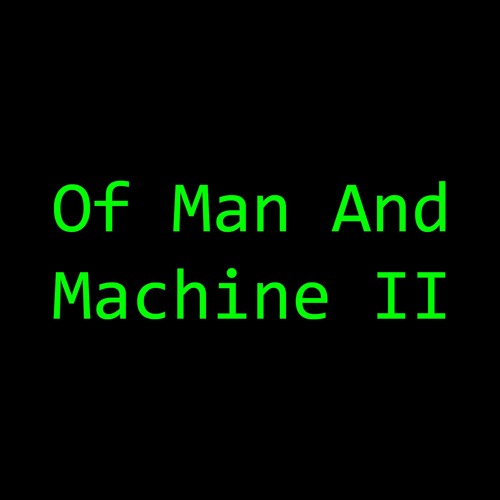 Of Man And Machine II