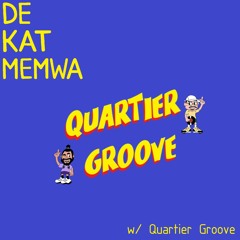 De Kat Memwa #34  w/ Quartier Groove (Richard Fribert & MOQST)