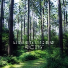 Run Away ft. Cyzun & Lame.wav ( FKWT )