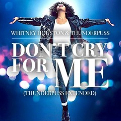 Whitney Houston - Don't Cry For Me (Thunderpuss Extended Mix - Original Promo Version)