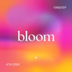 ATA OZER - bloom / 100625EP "Silhouettes in Sound Set"