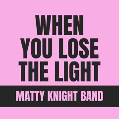 When You Lose The Light