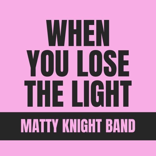 When You Lose The Light