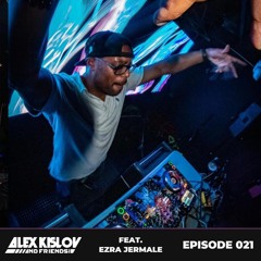 AK & Friends 021 - Feat. Ezra Jermale