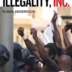free read✔ Illegality, Inc.: Clandestine Migration and the Business of Bordering Europe