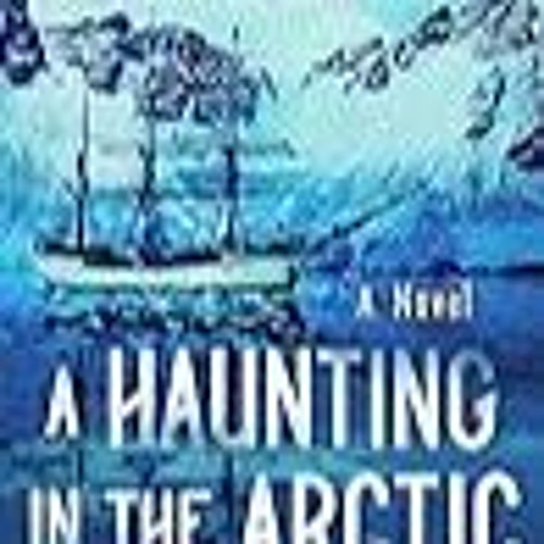 Stream [Visit] [PDF] A Haunting in the Arctic BY C.J. Cooke by D.e.m.h.a.n.k.a.n Listen