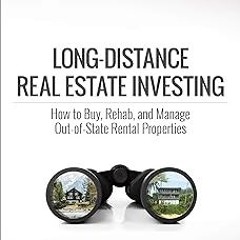 @% Long-Distance Real Estate Investing: How to Buy, Rehab, and Manage Out-of-State Rental Prope