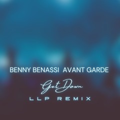 Benny Benassi x Avant Garde - Get Down [LLP Remix]