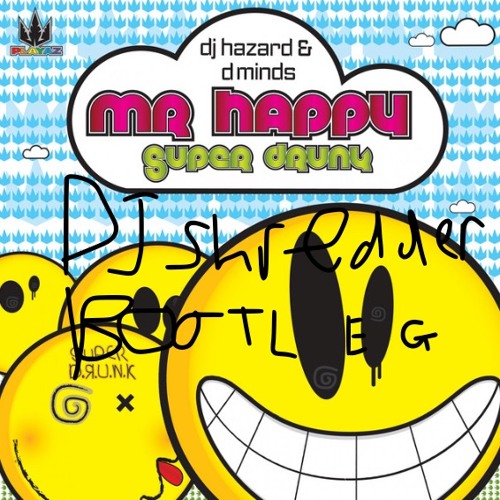 Mr Happy (DJ Shredder Bootleg) (FREE DL)