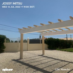 Jossy Mitsu - 13 July 2022