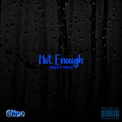 Not Enough (But I Try) | Official Audio (prod. SAUCE TOBII)