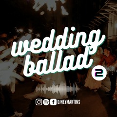 Set Special Mix Weeding Ballad - Vol.02 - Festa De Casamento - Ney Martins DJ