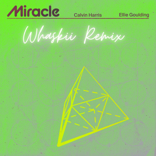 Miracle ft. Calvin Harris, Ellie Goulding, Whaskii