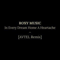 FREE DOWNLOAD // Roxy Music - In Every Dream Home A Heartache (AVTEL remix)