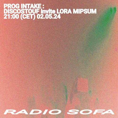 Prog Intake : Discostouf invite Lora Mipsum (02.05.2024)