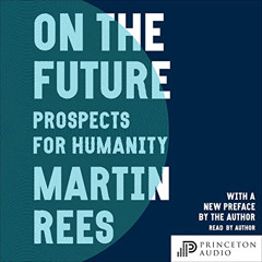 [Access] EPUB ✏️ On the Future: Prospects for Humanity by  Martin Rees,Martin Rees,Sa