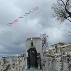 Glorious, but Cloudy Days