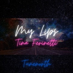 Tunenorth - My Lips (feat. Tina Ferinetti)