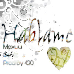 Hablame Ft @7soulz (Prodby 420)